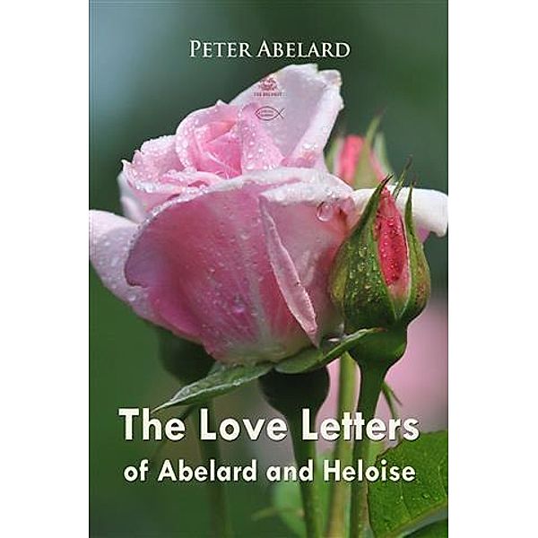 Love Letters of Abelard and Heloise, Peter Abelard