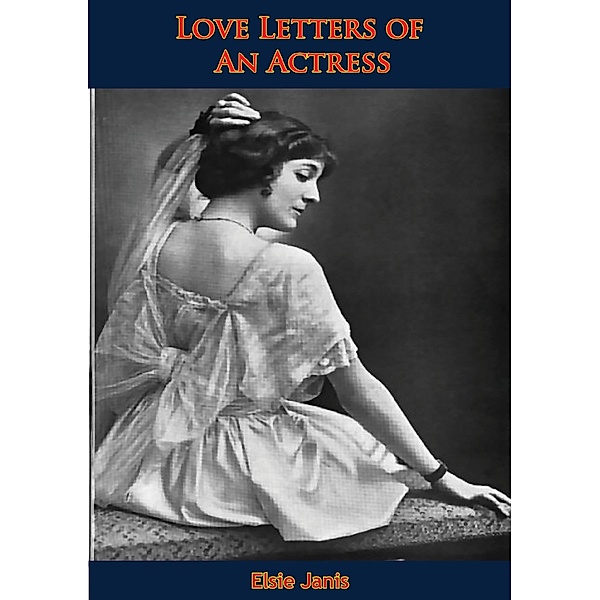 Love Letters of An Actress, Elsie Janis