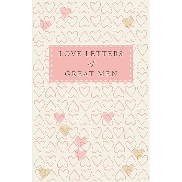 Love Letters of Great Men / Macmillan Collector's Library, Ursula Doyle (Ed., Various