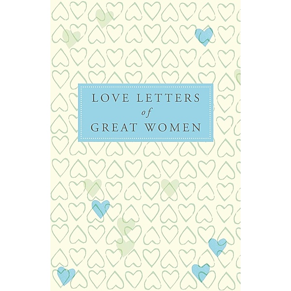 Love Letters of Great Women, Ursula Doyle (Ed.