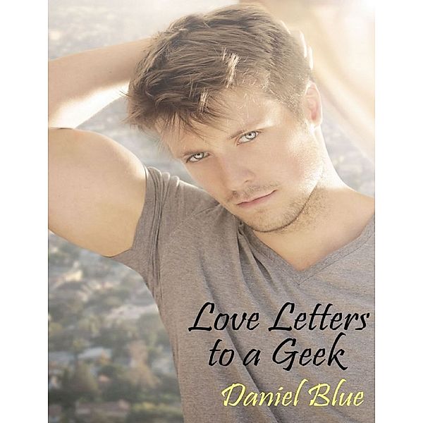 Love Letters to a Geek, Daniel Blue