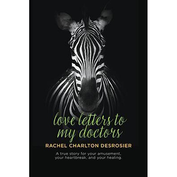 Love Letters to My Doctors, Rachel Charlton Desrosier