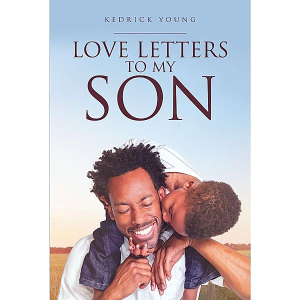 Love Letters to My Son, Kedrick Young