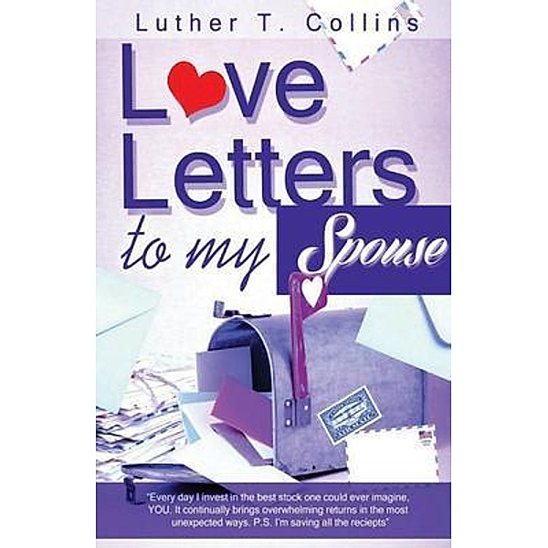 Love Letters To My Spouse / Luther T. Collins, Luther T Collins