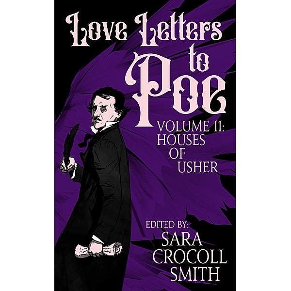 Love Letters to Poe, Volume II: Houses of Usher / Love Letters to Poe, Sara Crocoll Smith