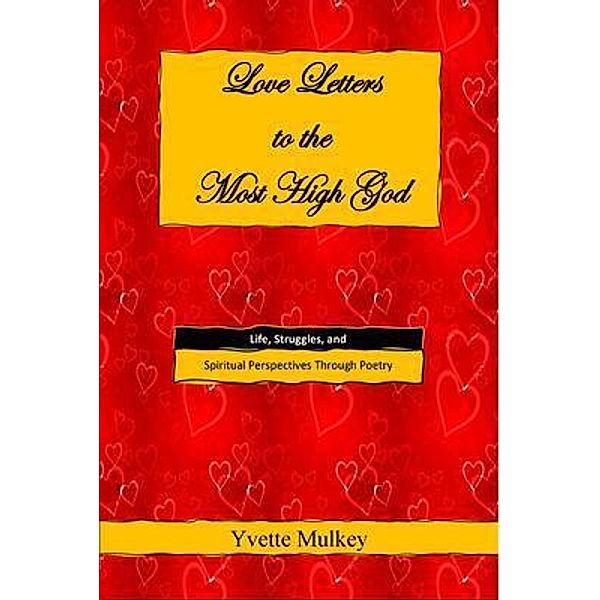 Love Letters to the Most High God / TaylorMade Publishing LLC, Yvette Mulkey