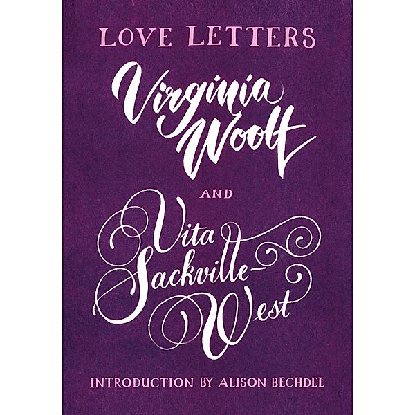 Love Letters: Vita and Virginia, Vita Sackville-West, Virginia Woolf