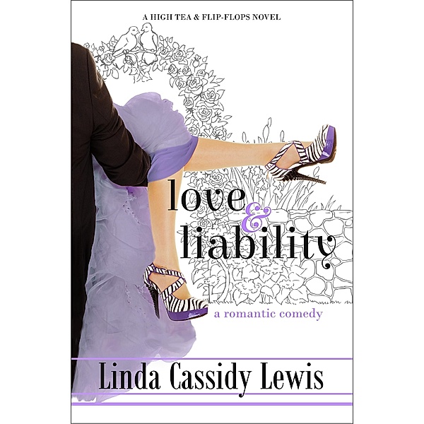 Love & Liability (High Tea & Flip-Flops Series, #2) / High Tea & Flip-Flops Series, Linda Cassidy Lewis