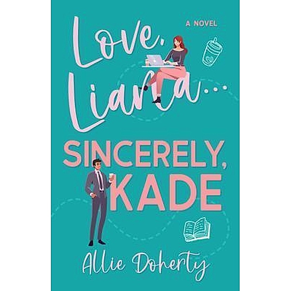 Love, Liana... Sincerely, Kade..., Allie Doherty