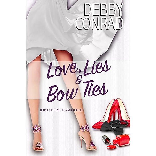 Love, Lies and Bow Ties (Love, Lies and More Lies, #8), Debby Conrad