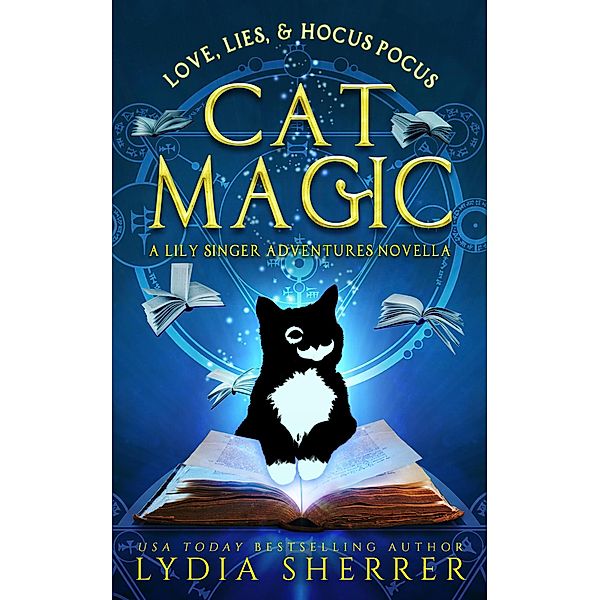 Love, Lies, and Hocus Pocus Cat Magic (The Lily Singer Adventures Novellas, #2) / The Lily Singer Adventures Novellas, Lydia Sherrer