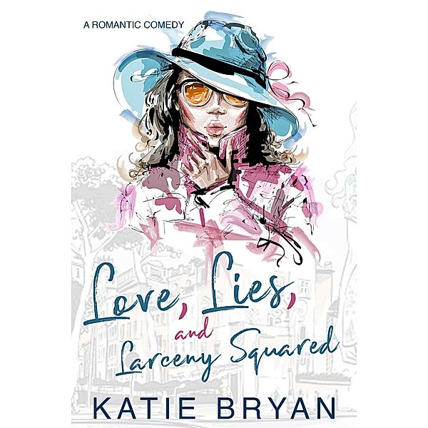 Love, Lies, and Larceny Squared (Love, Laugh, Bark, #1) / Love, Laugh, Bark, Katie Bryan