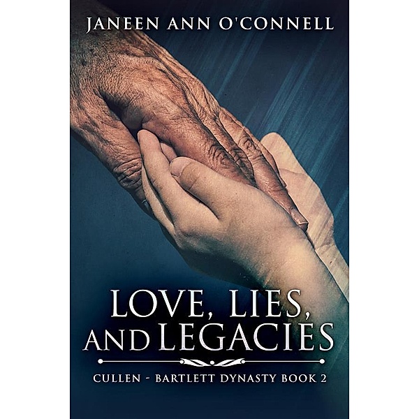 Love, Lies And Legacies / Cullen - Bartlett Dynasty Bd.2, Janeen Ann O'Connell