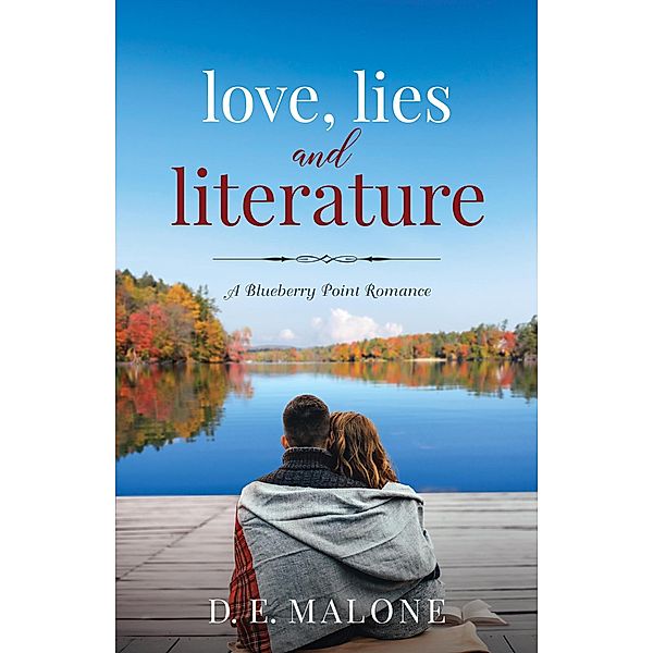 Love, Lies and Literature (Blueberry Point Romance) / Blueberry Point Romance, D. E. Malone
