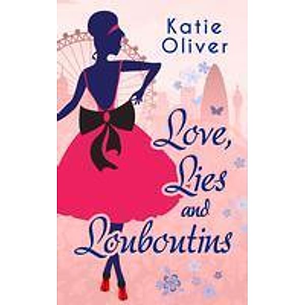 Love, Lies And Louboutins (Marrying Mr Darcy, Book 2), Katie Oliver