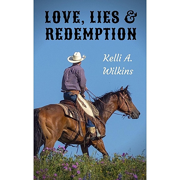 Love, Lies and Redemption, Kelli A. Wilkins