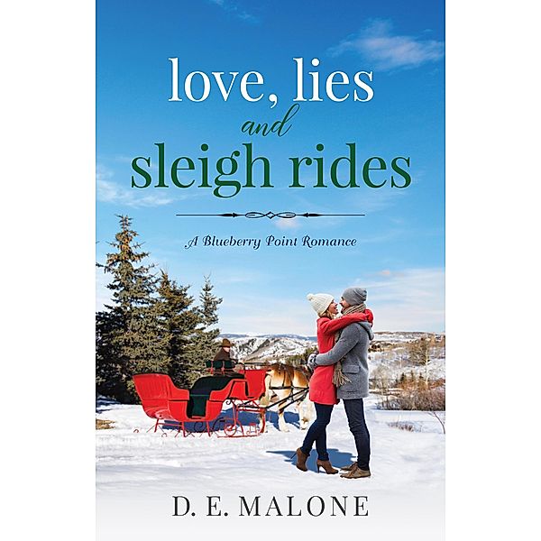 Love, Lies and Sleigh Rides (Blueberry Point Romance, #5) / Blueberry Point Romance, D. E. Malone