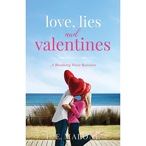 Love, Lies and Valentines (Blueberry Point Romance, #6) / Blueberry Point Romance, D. E. Malone
