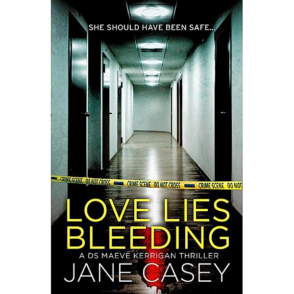 Love Lies Bleeding / Maeve Kerrigan, Jane Casey