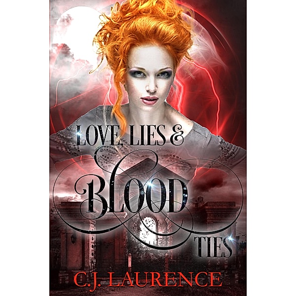 Love, Lies & Blood Ties (Love, Lies & Ties, #2) / Love, Lies & Ties, C. J. Laurence
