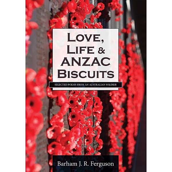 Love, Life and ANZAC Biscuits, Barham J. R. Ferguson