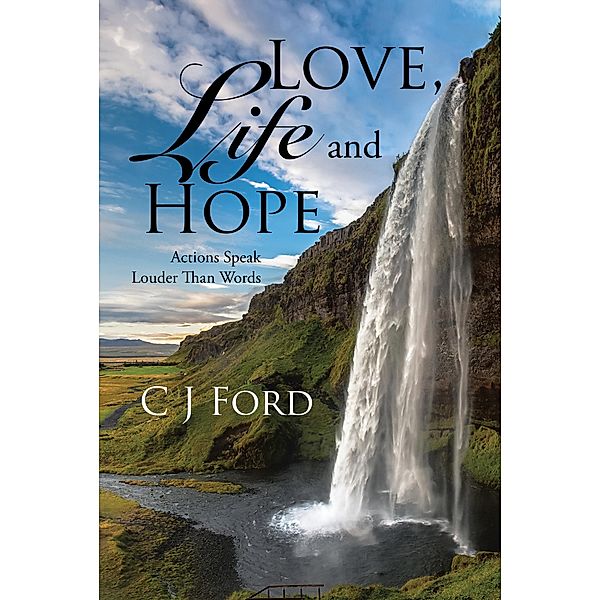 Love, Life and Hope, C J Ford