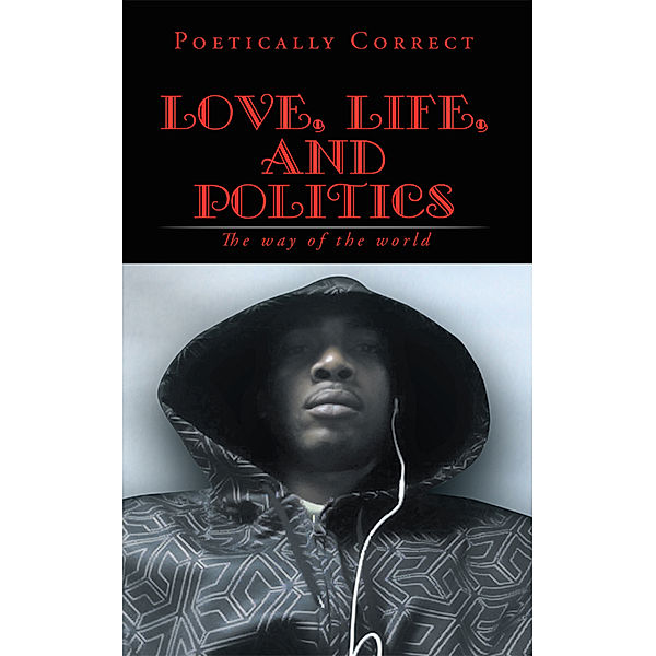 Love, Life, and Politics, Poetically Correct