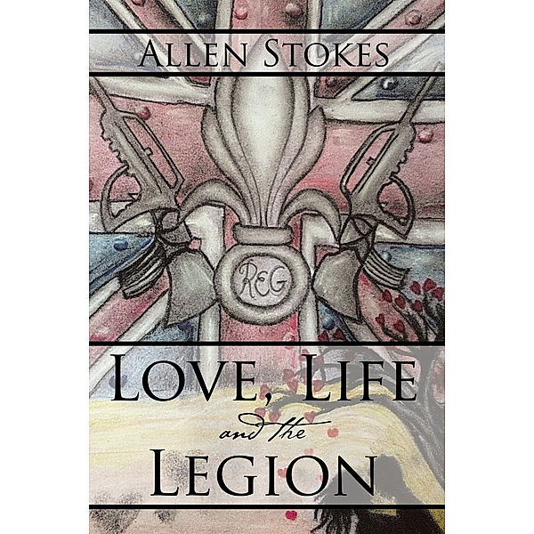 Love, Life and the Legion, Allen Stokes