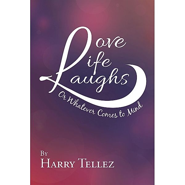 Love Life Laughs, Harry Tellez