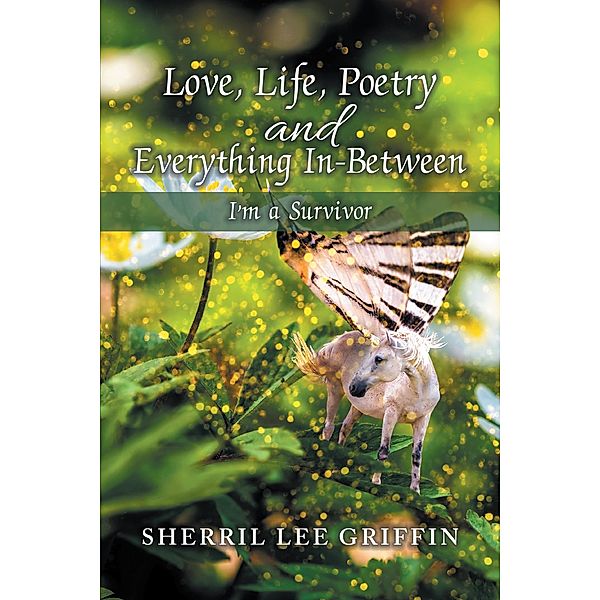 Love, Life, Poetry and Everything In-Between, Sherril Lee Griffin