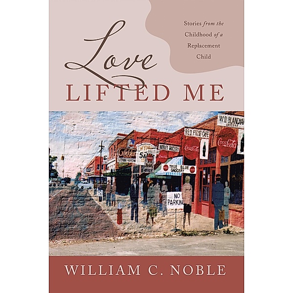 Love Lifted Me, William C. Noble