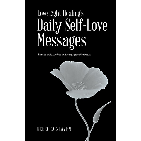 Love Light Healing's Daily Self Love Messages, Rebecca Slaven