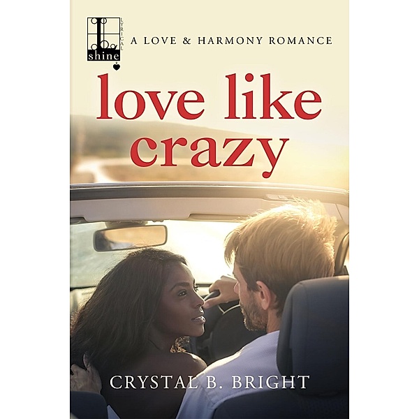 Love Like Crazy / A Love & Harmony Romance Bd.2, Crystal B. Bright