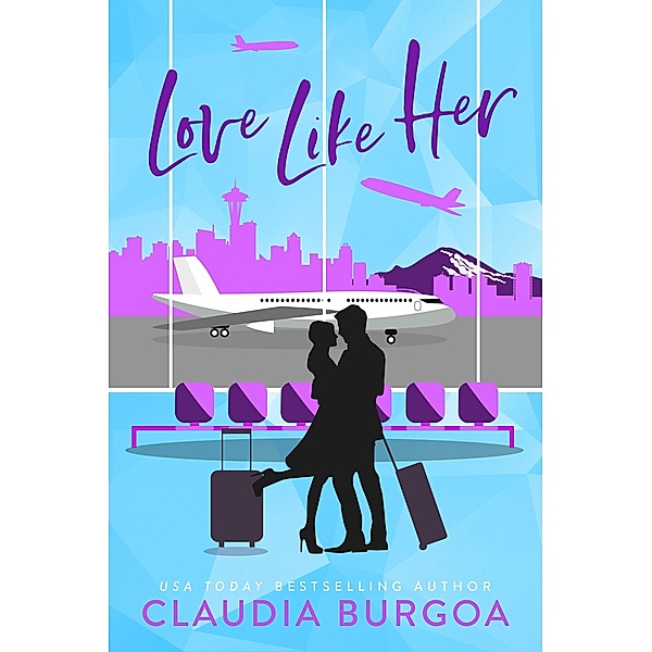 Love Like Her (Against All Odds, #3) / Against All Odds, Claudia Burgoa