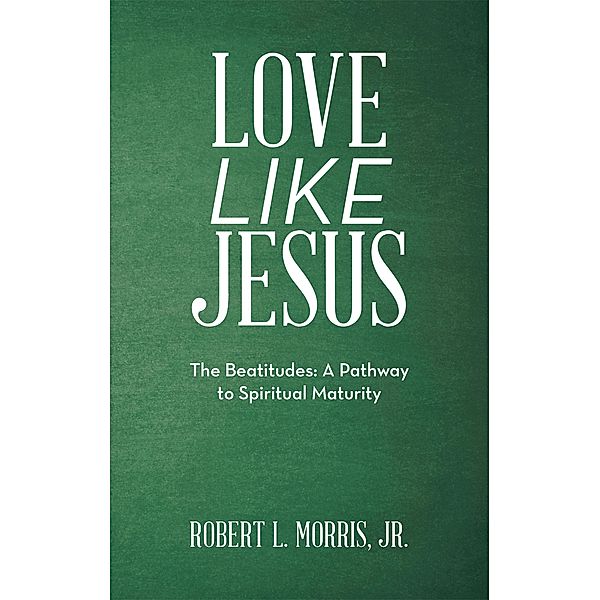 Love Like Jesus, Robert L. Morris Jr.