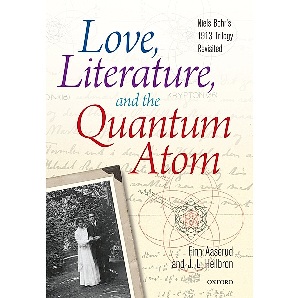 Love, Literature and the Quantum Atom, Finn Aaserud, John L. Heilbron