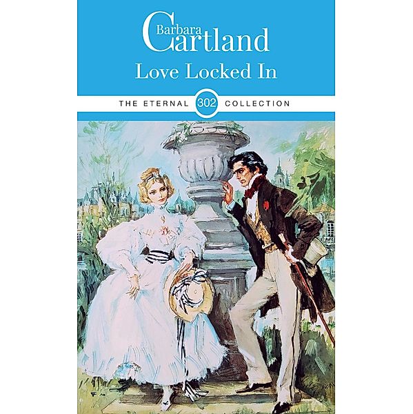 Love Locked In / The Eternal Collection Bd.302, Barbara Cartland