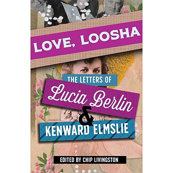 Love, Loosha, Lucia Berlin, Elmslie Kenward