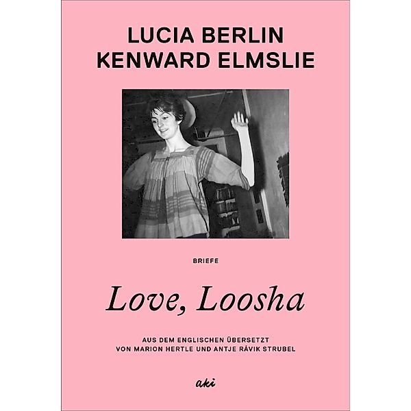 Love, Loosha, Lucia Berlin, Kenward Elmslie