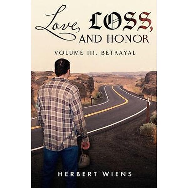 Love, Loss, and Honor Volume III / Love, Loss, and Honor Bd.3, Herbert Wiens