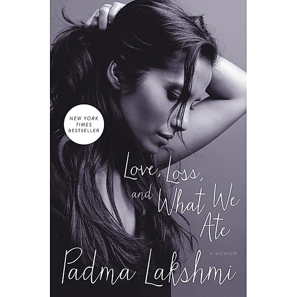 Love, Loss, and What We Ate, Padma Lakshmi