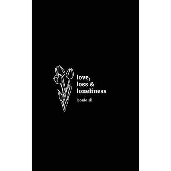 love, loss & loneliness, Leonie Sii