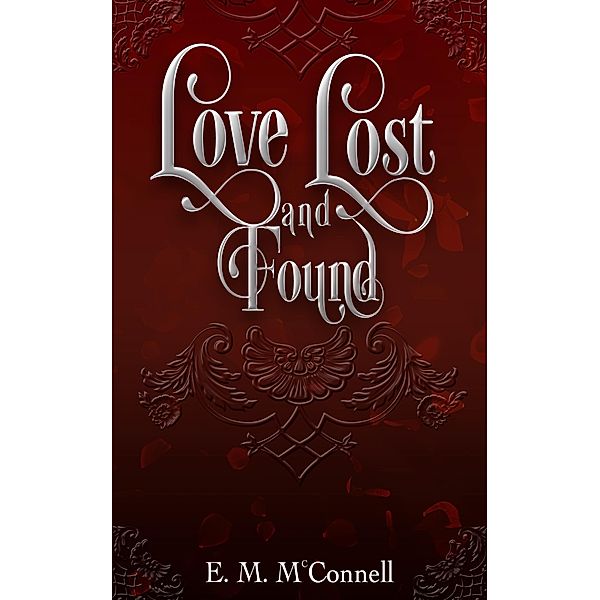 Love Lost and Found, E. M McConnell