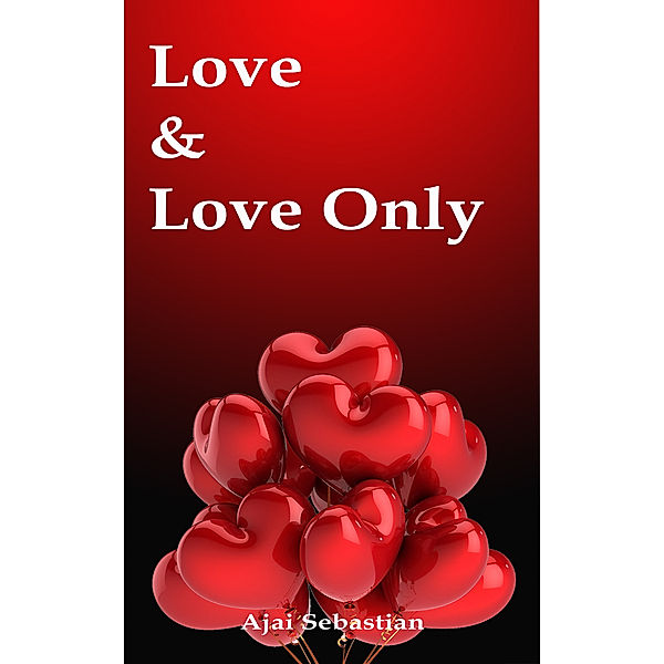 Love & Love Only, Ajai Sebastian
