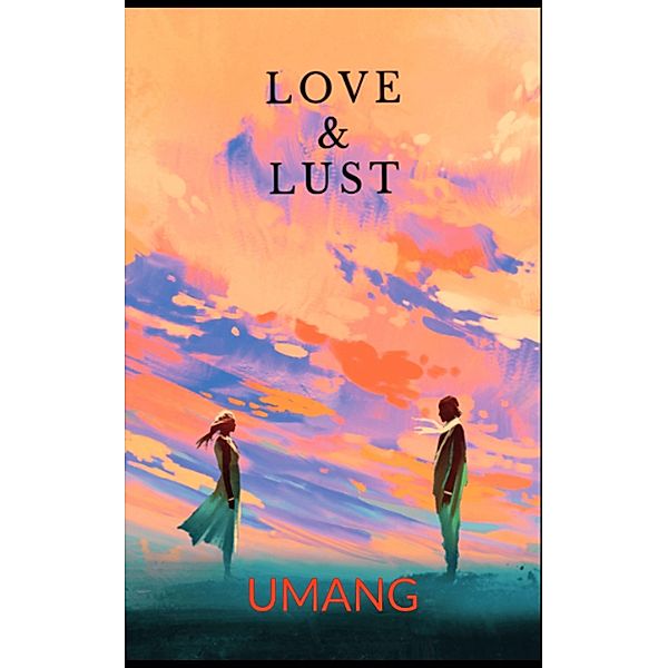 Love & Lust, Umang