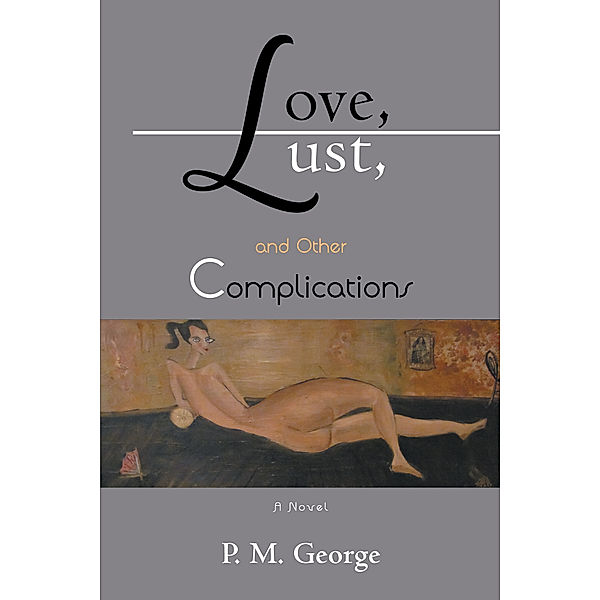 Love, Lust, and Other Complications, P. M. George