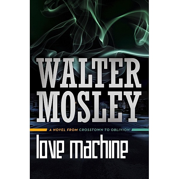 Love Machine / Crosstown to Oblivion, Walter Mosley