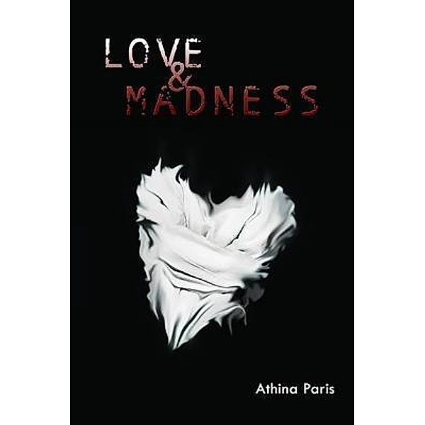 LOVE & MADNESS / RockHill Publishing LLC, Athina Paris
