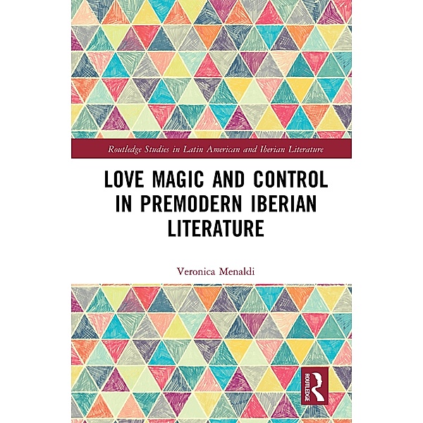 Love Magic and Control in Premodern Iberian Literature, Veronica Menaldi