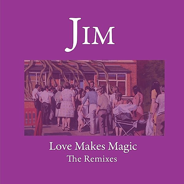 Love Makes Magic - Remixes, Jim